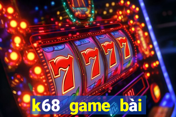 k68 game bài hoàng gia