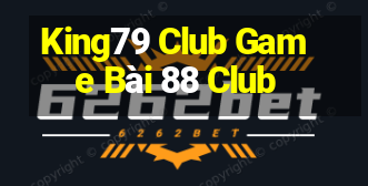 King79 Club Game Bài 88 Club