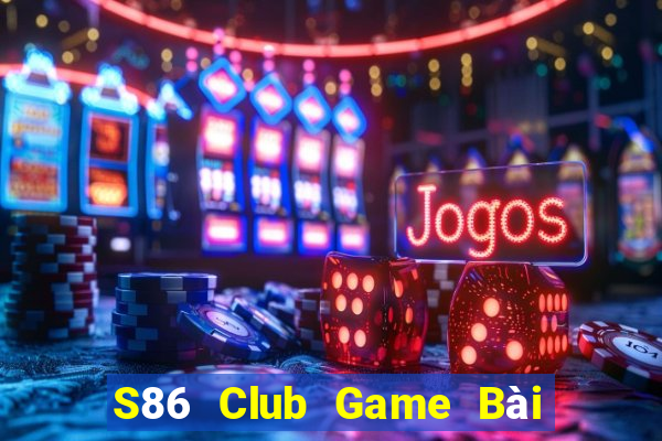 S86 Club Game Bài Lừa Đảo