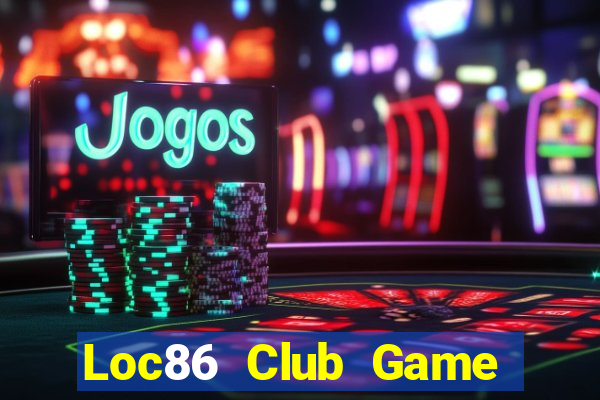 Loc86 Club Game Bài Nạp Sms