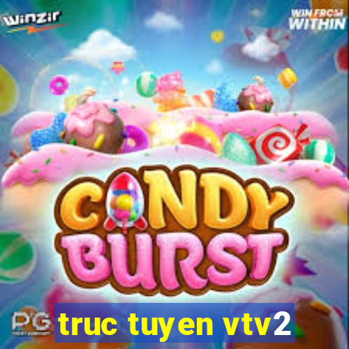 truc tuyen vtv2