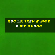 xóc đĩa trên mạng có bịp không