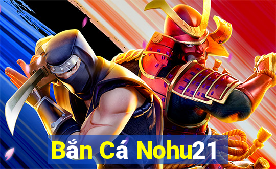 Bắn Cá Nohu21