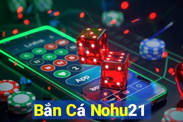 Bắn Cá Nohu21