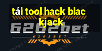 tải tool hack blackjack