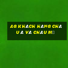 ag khách hàng châu Á và châu Mỹ