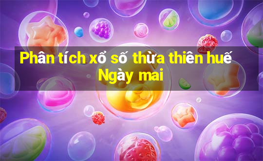 Phân tích xổ số thừa thiên huế Ngày mai