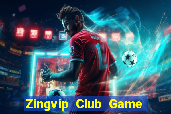 Zingvip Club Game Bài Đổi Thưởng