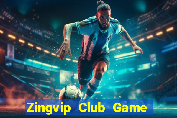 Zingvip Club Game Bài Đổi Thưởng