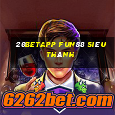 20betapp Fun88 siêu thánh