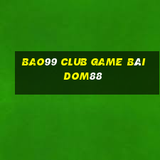 Bao99 Club Game Bài Dom88