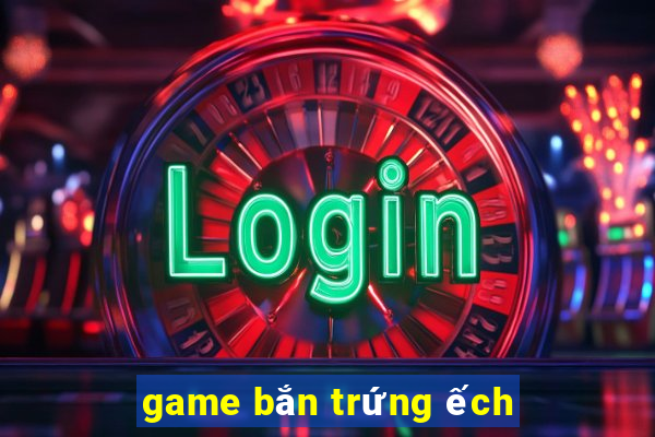 game bắn trứng ếch