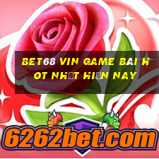 Bet68 Vin Game Bài Hot Nhất Hiện Nay