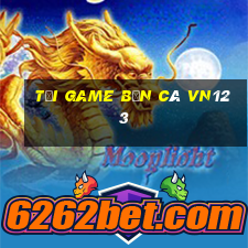 tải game bắn cá vn123