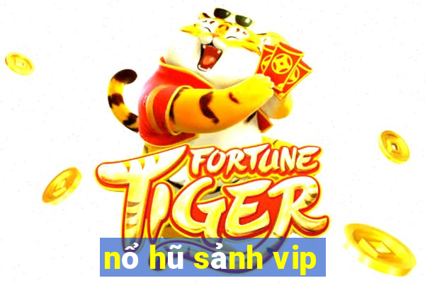 nổ hũ sảnh vip