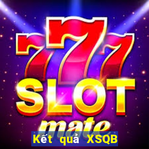 Kết quả XSQB hôm nay