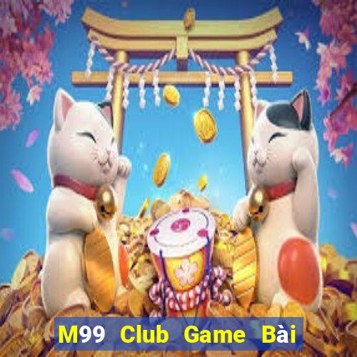 M99 Club Game Bài Hay Nhất Hiện Nay