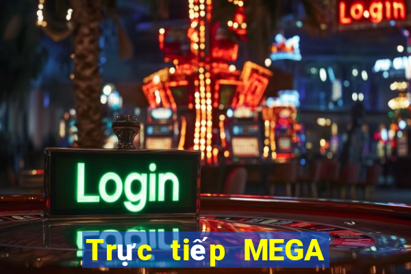 Trực tiếp MEGA 6 45 ngày 4