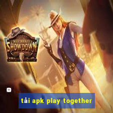 tải apk play together