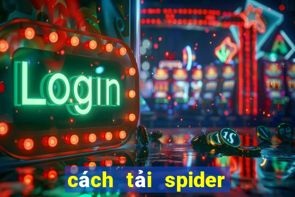 cách tải spider man 2