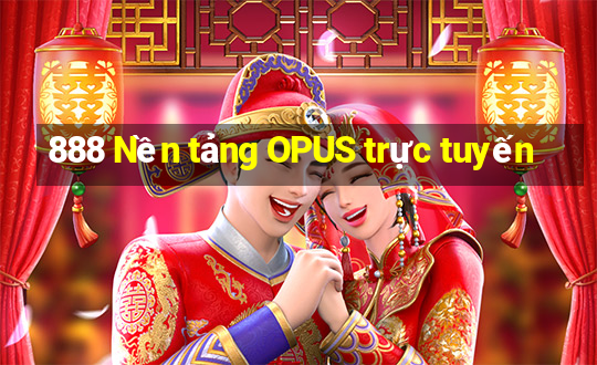 888 Nền tảng OPUS trực tuyến