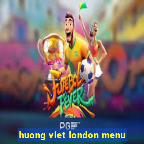 huong viet london menu