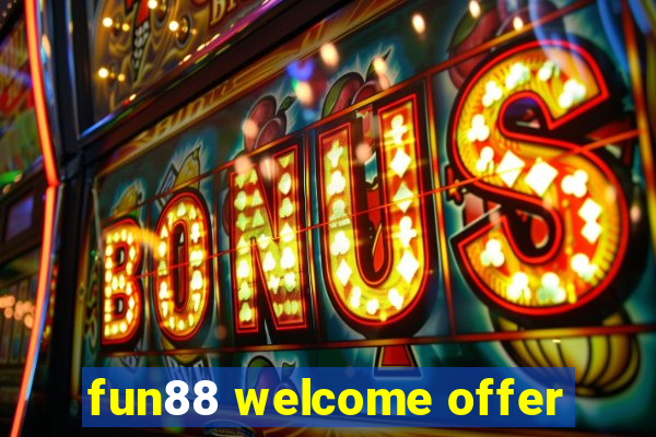 fun88 welcome offer