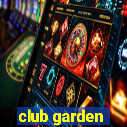 club garden