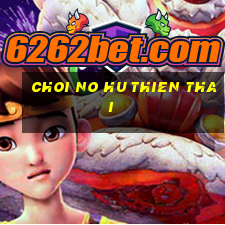 choi no hu thien thai