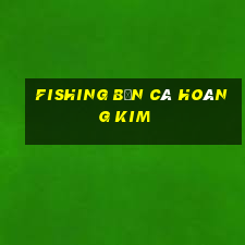 fishing bắn cá hoàng kim