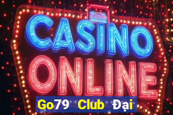 Go79 Club Đại Lý Cấp 1 Game Bài