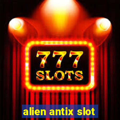 alien antix slot