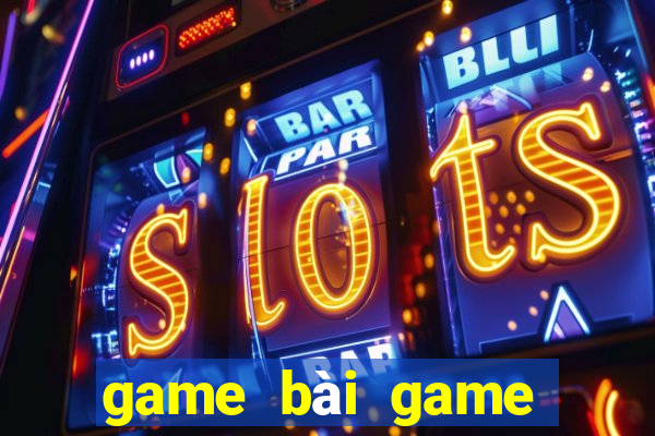 game bài game bài trăm xổ số