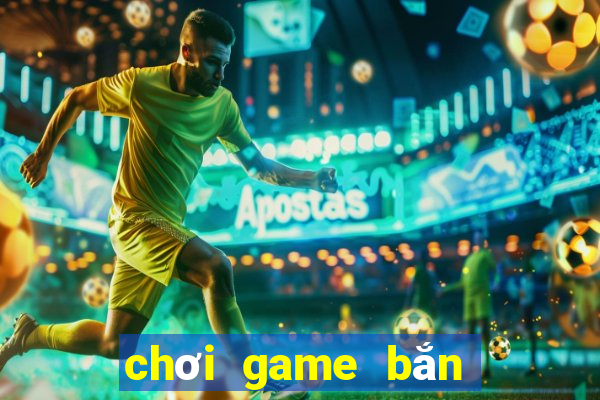 chơi game bắn cá online