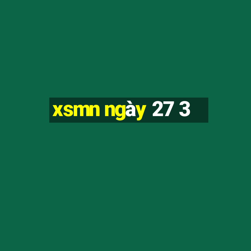 xsmn ngày 27 3