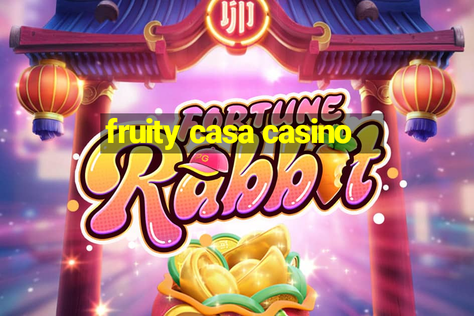 fruity casa casino