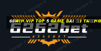 68Win.Vip Top 5 Game Bài Đổi Thưởng