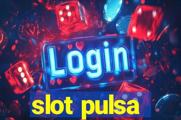 slot pulsa