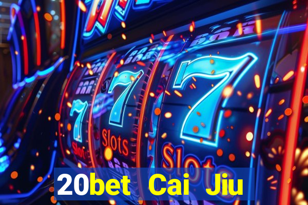 20bet Cai Jiu đăng ký tải Fun88