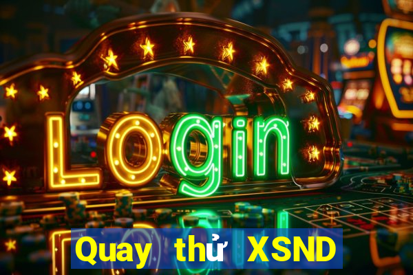 Quay thử XSND ngày 12