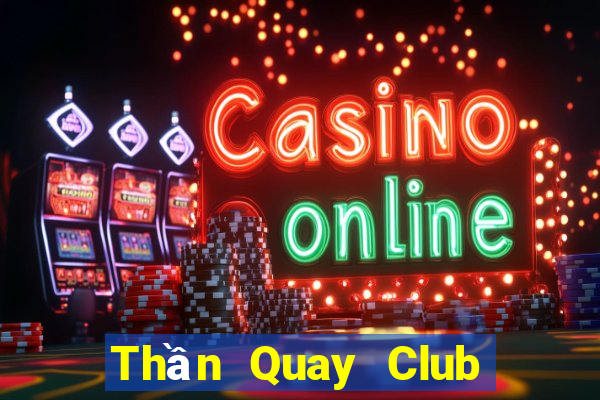 Thần Quay Club Game Bài Miễn Phí