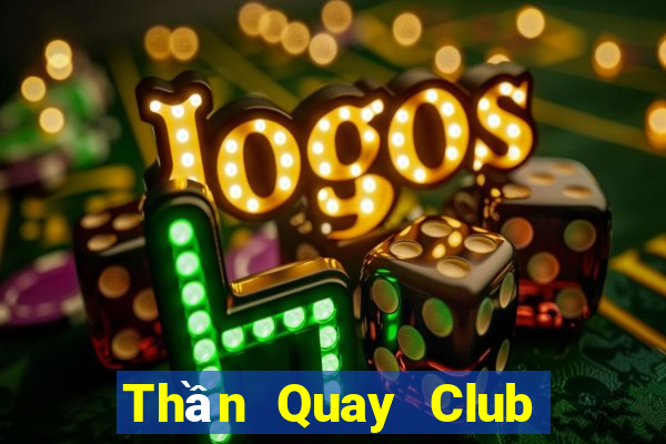 Thần Quay Club Game Bài Miễn Phí