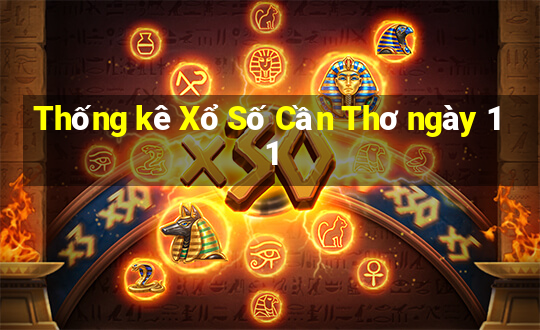 Thống kê Xổ Số Cần Thơ ngày 11