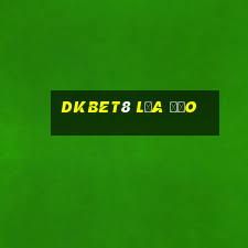 Dkbet8 Lừa Đảo