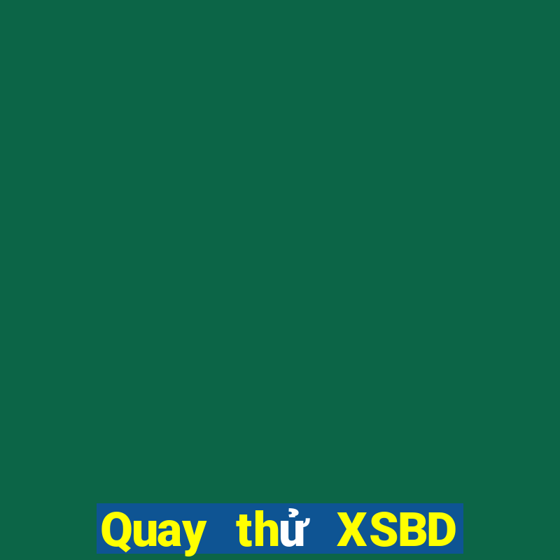 Quay thử XSBD ngày 13