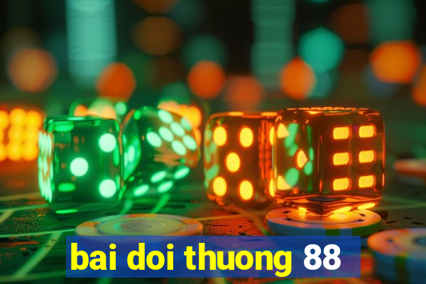 bai doi thuong 88