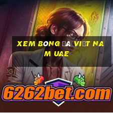 xem bóng đá việt nam uae