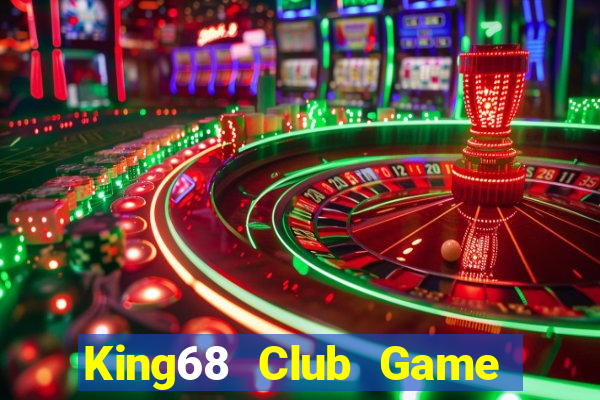 King68 Club Game The Bài Hay Nhất 2021