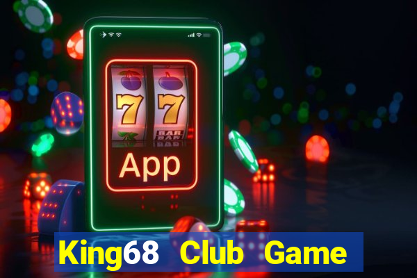 King68 Club Game The Bài Hay Nhất 2021