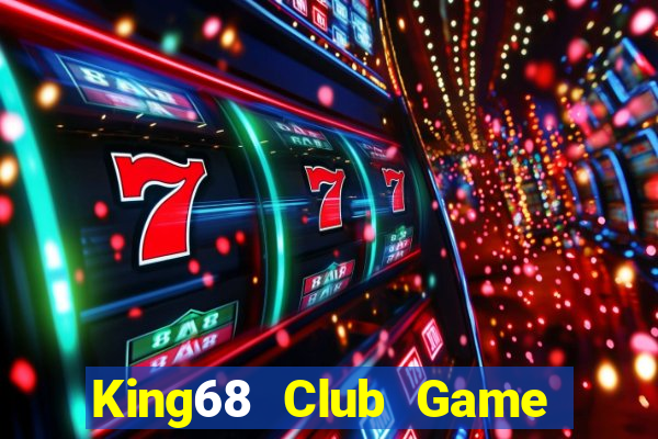 King68 Club Game The Bài Hay Nhất 2021